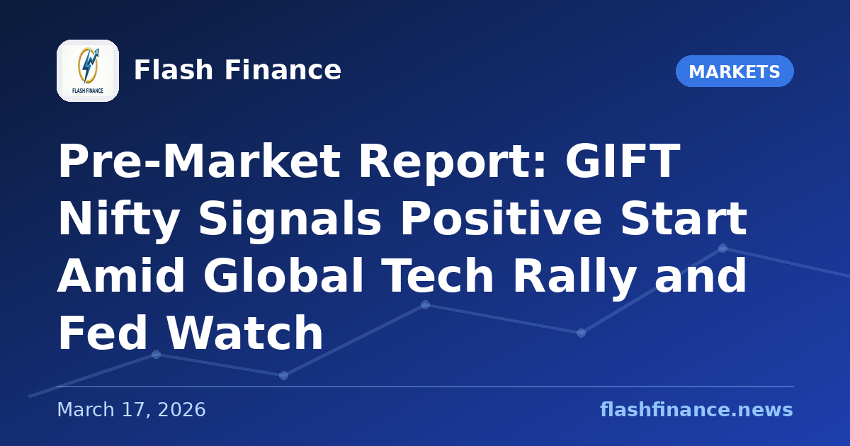Pre-Market Report: GIFT Nifty Signals Positive Start Amid Global Tech Rally and Fed Watch