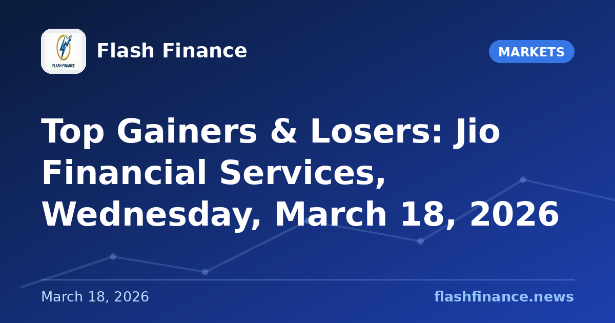 Top Gainers & Losers: Jio Financial Services, Wednesday, March 18, 2026