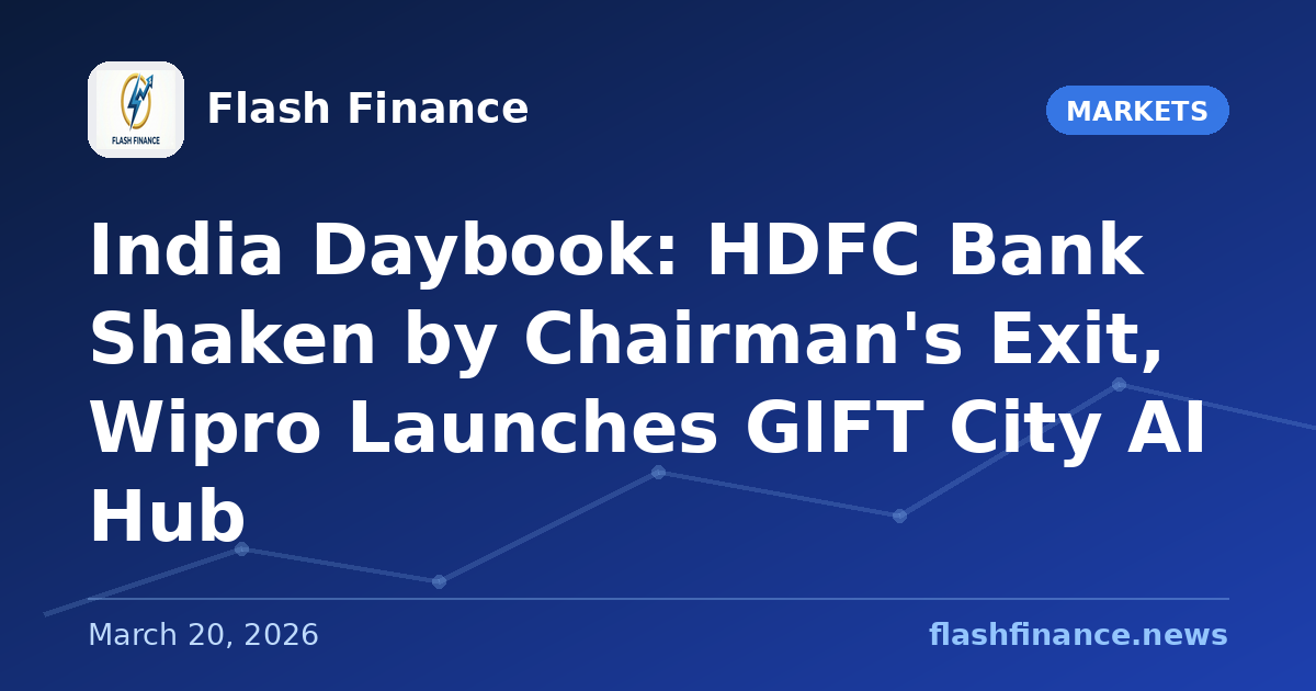 🇮🇳 India Daybook: HDFC Bank Shaken by Chairman's Exit, Wipro Launches GIFT City AI Hub