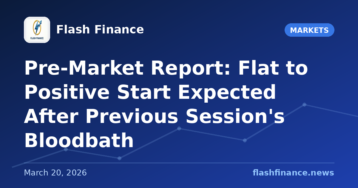 Pre-Market Report: Flat to Positive Start Expected After Previous Session's Bloodbath