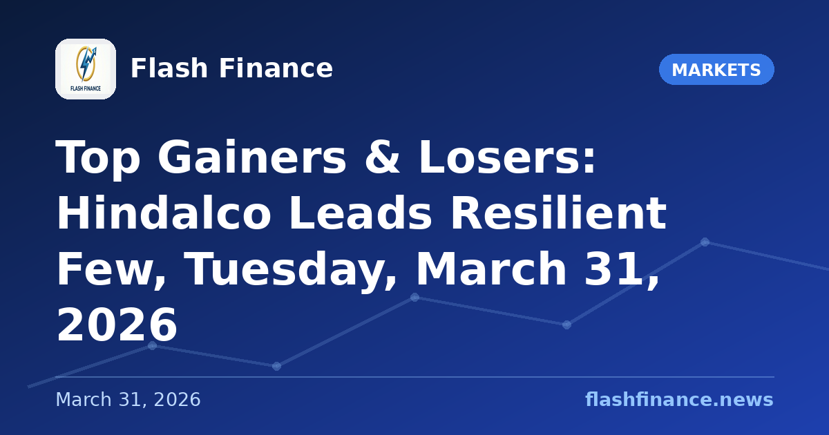Top Gainers & Losers: Hindalco Leads Resilient Few, Tuesday, March 31, 2026