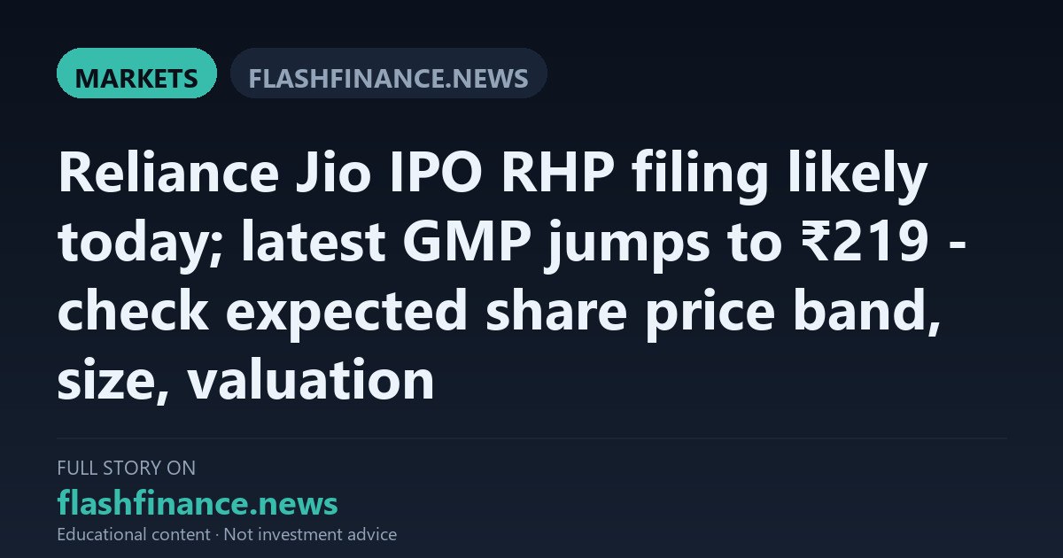 Jio Platforms Set to File RHP for Record 30213 Crore Rupee IPO as Grey Market Premium Climbs to 219 Rupees
