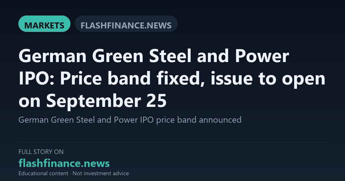 German Green Steel and Power Sets IPO Price Band at ₹132–₹139 to Raise ₹304 Crore