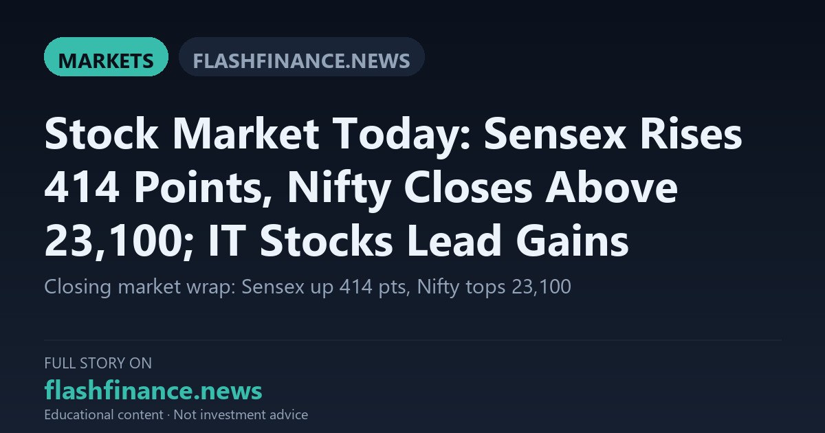 Sensex Climbs 414 Points and Nifty Tops 23,100 Driven by IT Earnings Rally