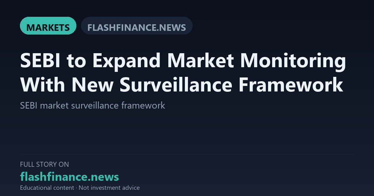 SEBI Finalises Blueprint for Second Surveillance System to Weed Out Problematic Listed Companies and Unfit IPOs — October 5, 2026