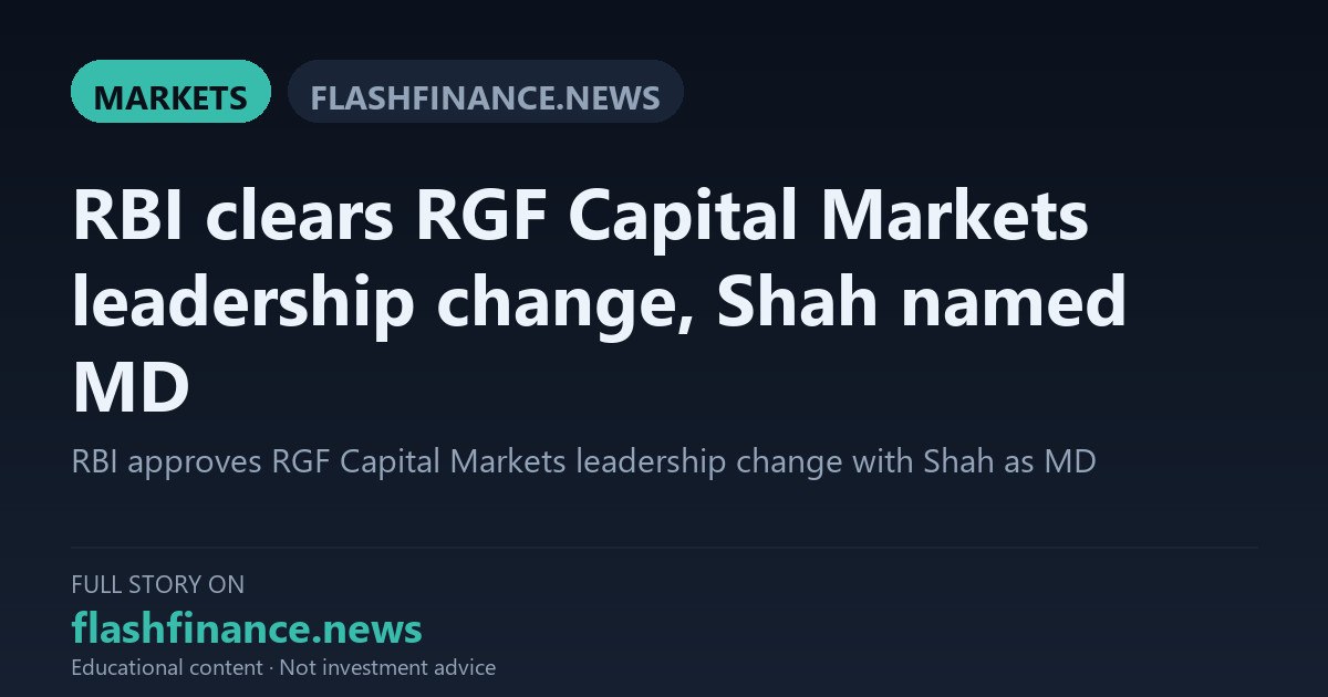 RBI Approves RGF Capital Markets Management Overhaul as Nishad Jitendra Shah Takes Helm as MD — October 5, 2026
