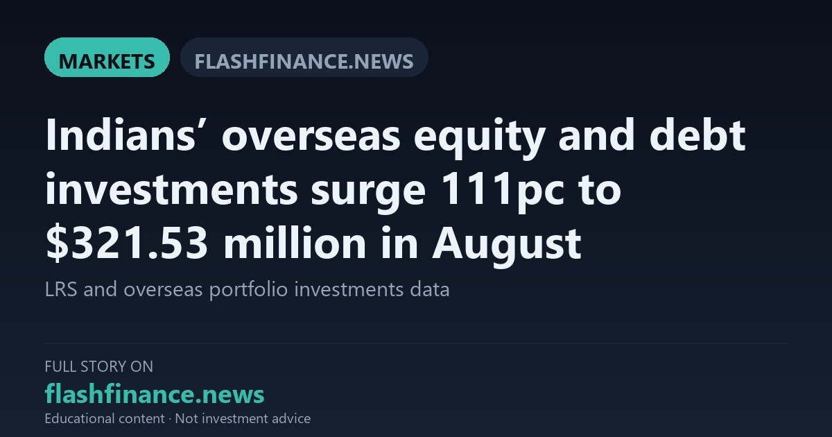 Indians' Overseas Equity and Debt Investments Jump 111% to $321.53 Million in August