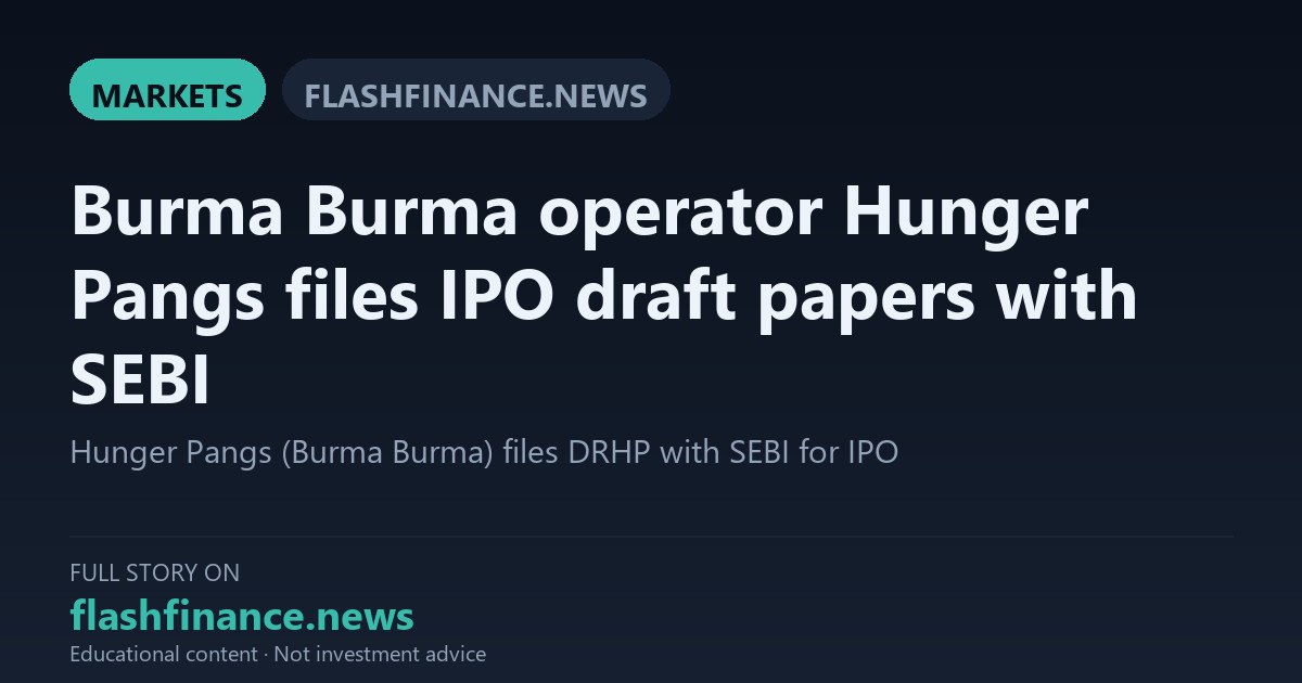 Burma Burma Parent Hunger Pangs Files DRHP with SEBI for IPO Featuring Rs 150 Crore Fresh Issue
