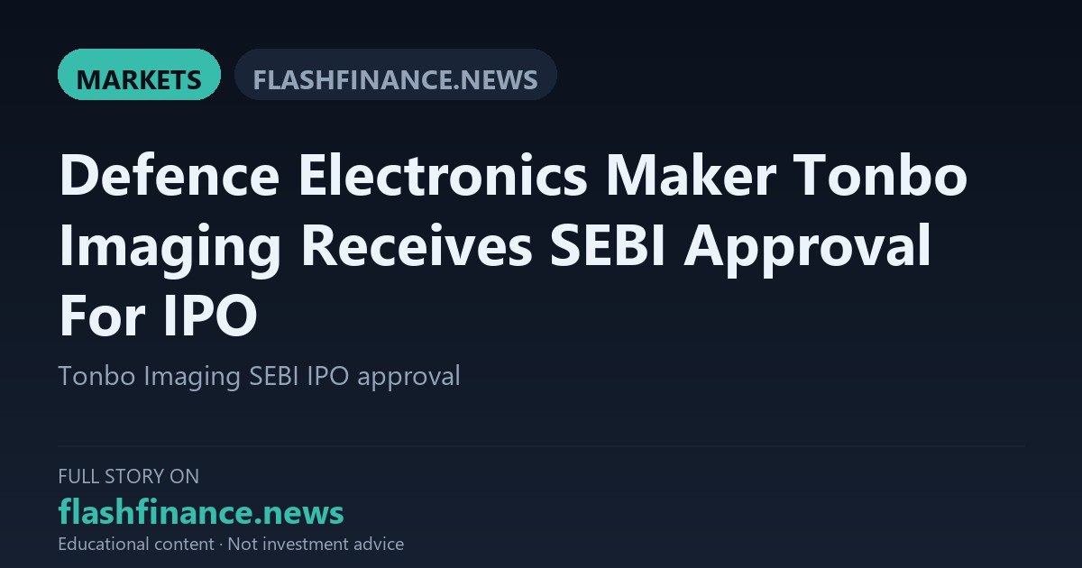 Tonbo Imaging Secures SEBI Approval For 1.81 Crore Share IPO Via Offer For Sale
