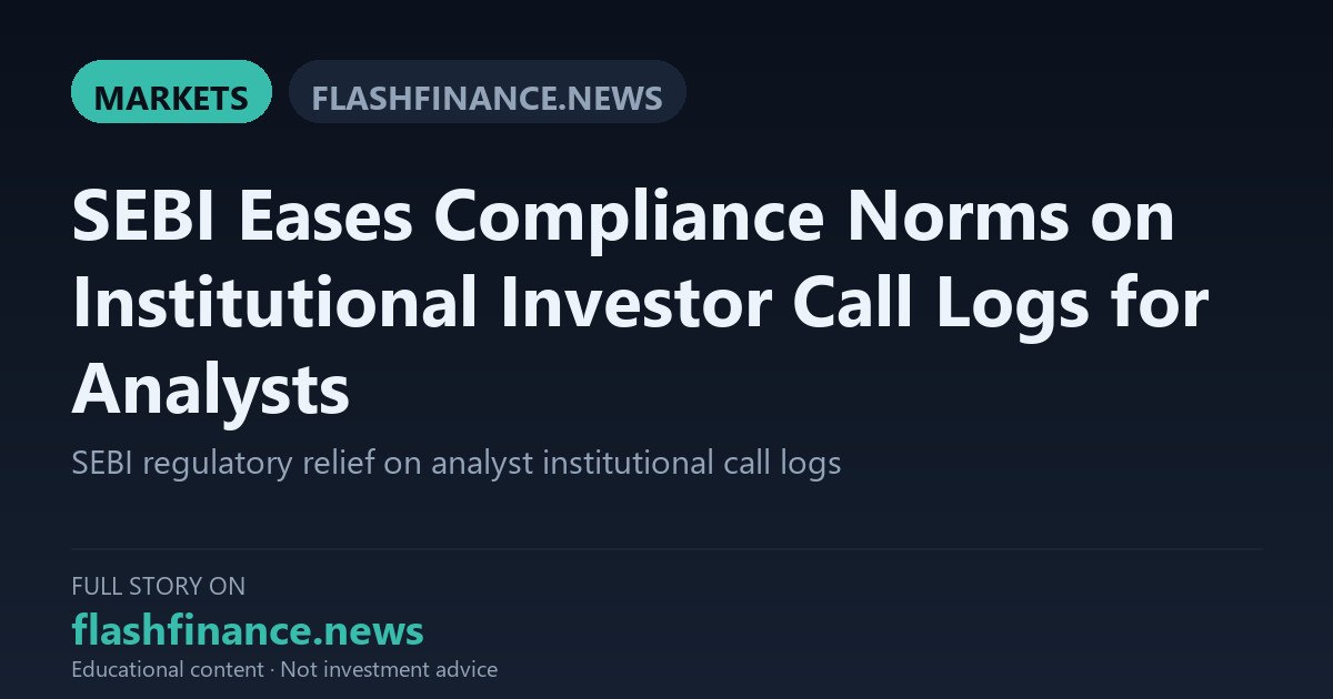 SEBI Exempts Research Analysts from Mandatory Call Recording for Institutional Investors Starting November 8