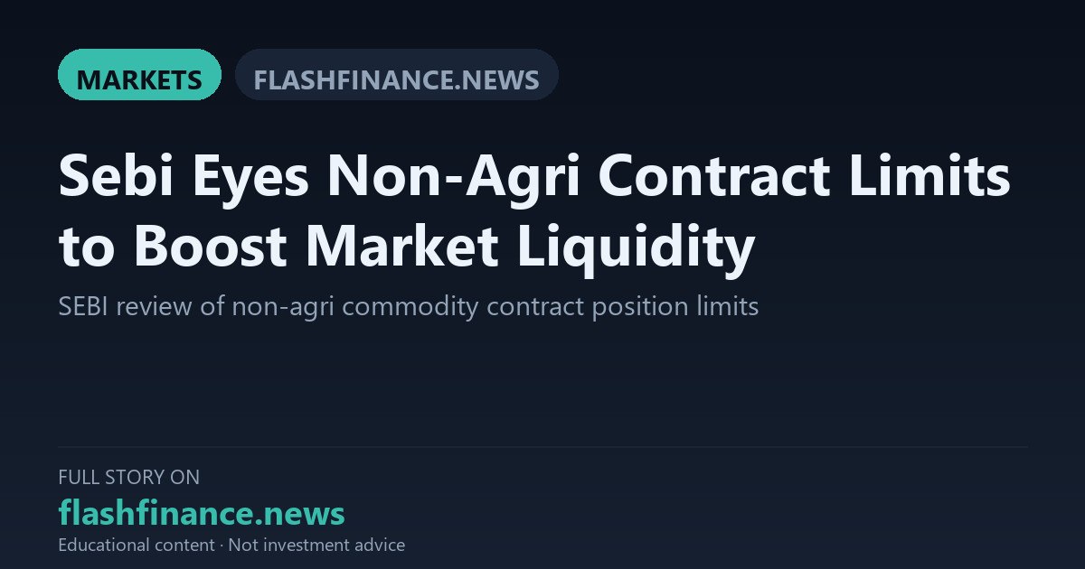 SEBI Reviews Non-Agricultural Commodity Position Limits to Deepen Trading and Market Liquidity — October 3, 2026