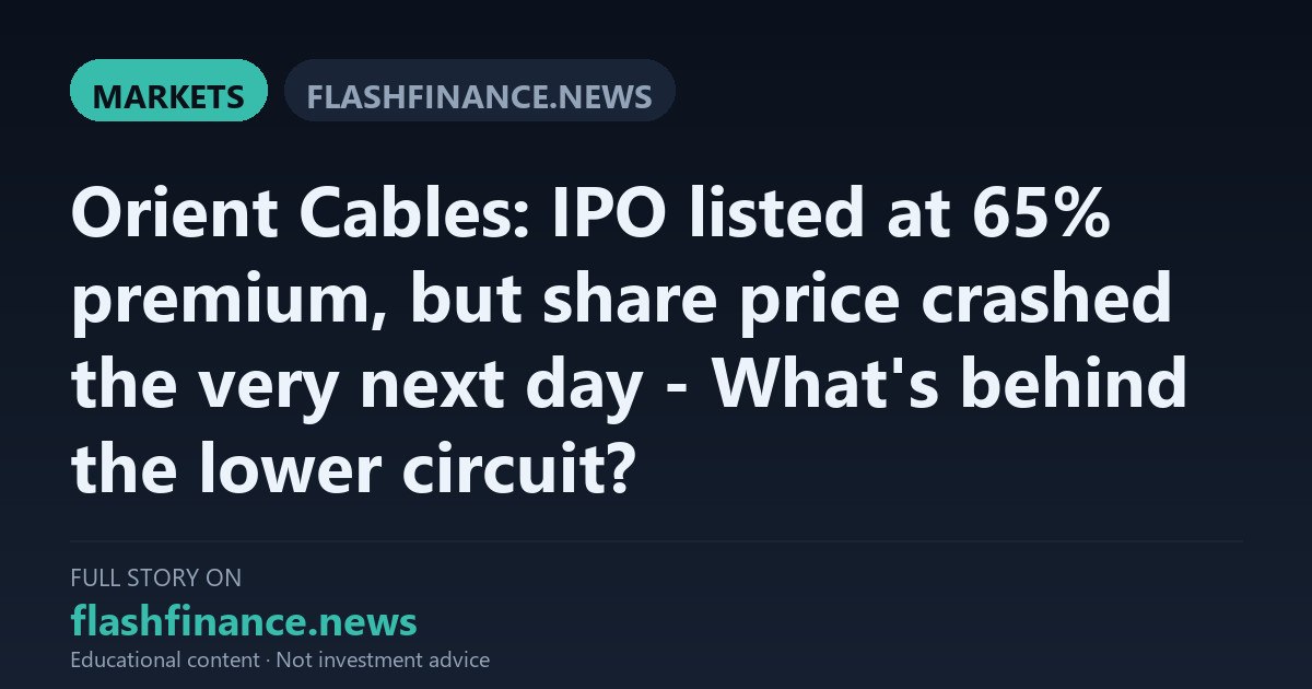 Orient Cables Hits 10% Lower Circuit at Rs 363 a Day After Surging 65% on Listing