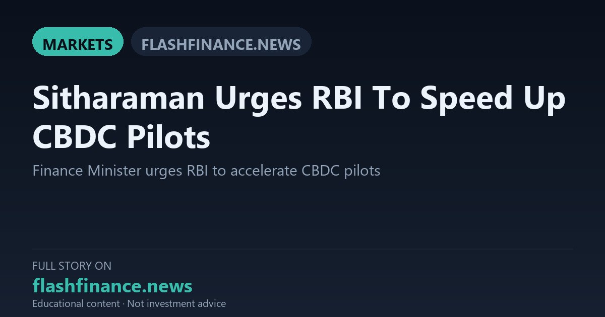 Finance Minister Nirmala Sitharaman Urges RBI to Accelerate Wholesale and Retail CBDC Pilots — September 13, 2026