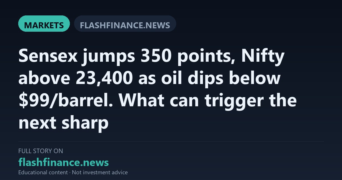 Sensex Rallies Over 350 Points and Nifty Crosses 23,400 as Brent Crude Dips Below $99
