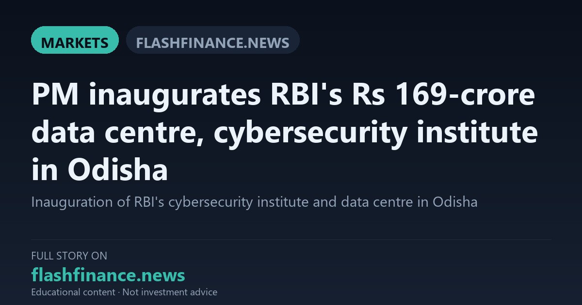 PM Narendra Modi Inaugurates RBI's Rs 169-Crore Tier IV Data Centre and Cybersecurity Institute in Odisha