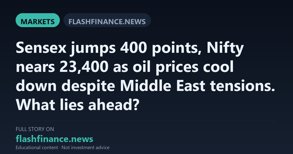 Sensex Jumps Over 400 Points and Nifty Tests 23,400 as Crude Oil Prices Cool