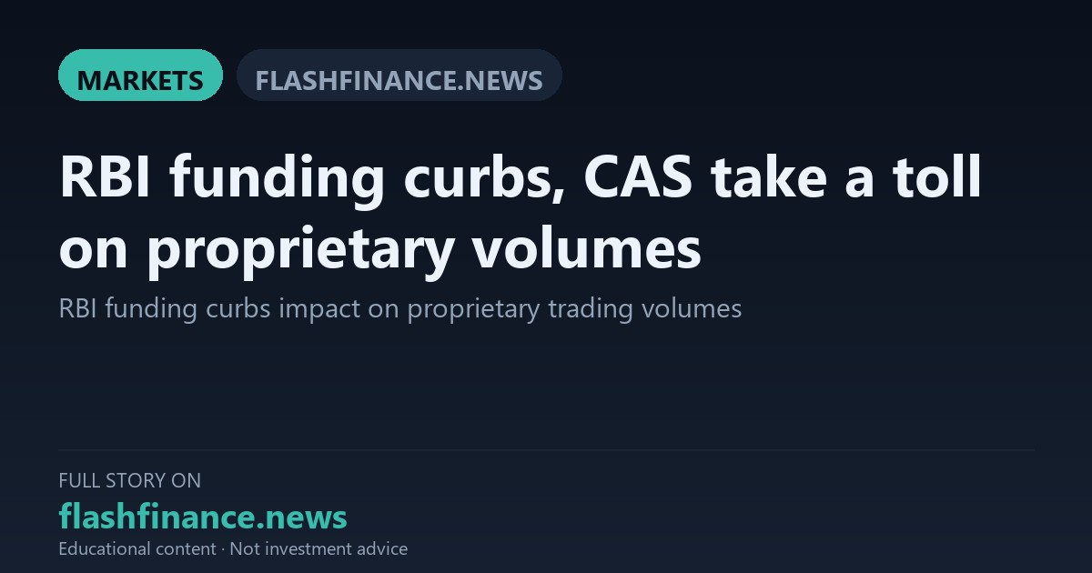Proprietary Trading Share on NSE Slumps to 22-Month Low of 47.3% as RBI Curbs and CAS Squeeze Volumes