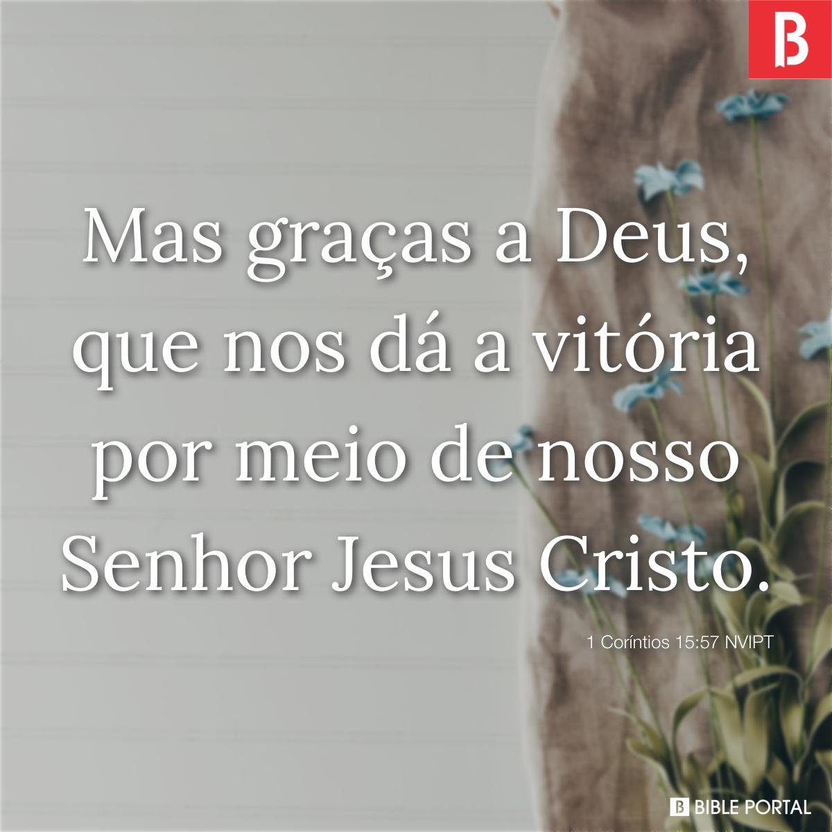 1 Coríntios 15:57 (Graças a Deus que nos dá a vitória) - Bíblia