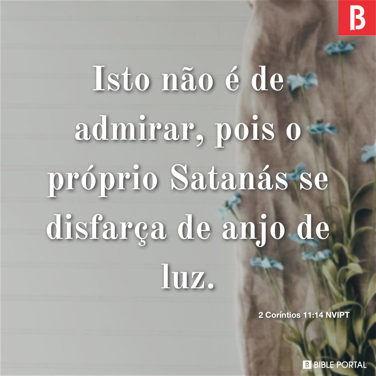 2 Coríntios 11:14 (Satanás se disfarça de anjo de luz) - Bíblia