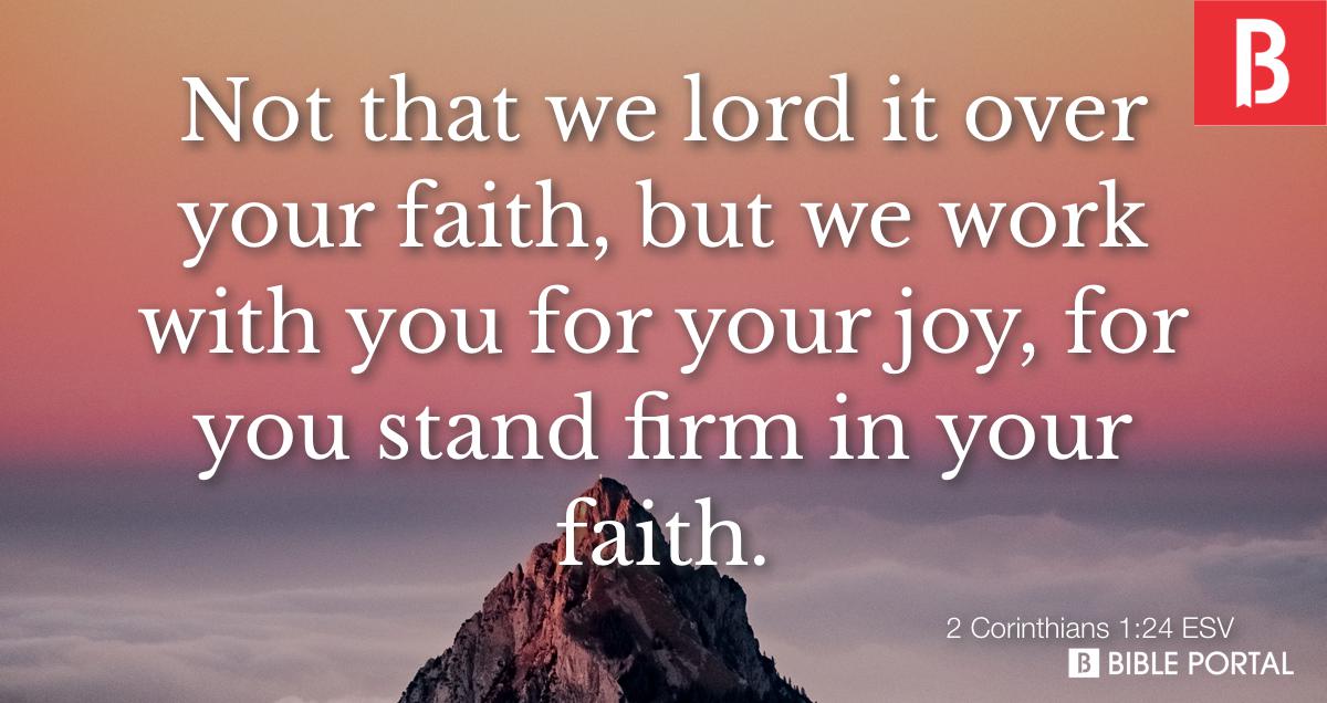 for it is by your own faith that you stand firm. 1Cor. 1:24