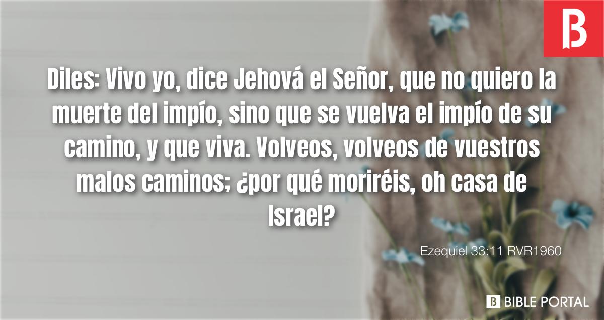 Ezequiel 33:11 RVA - Diles: Vivo yo, dice el Señor Jehová, que no