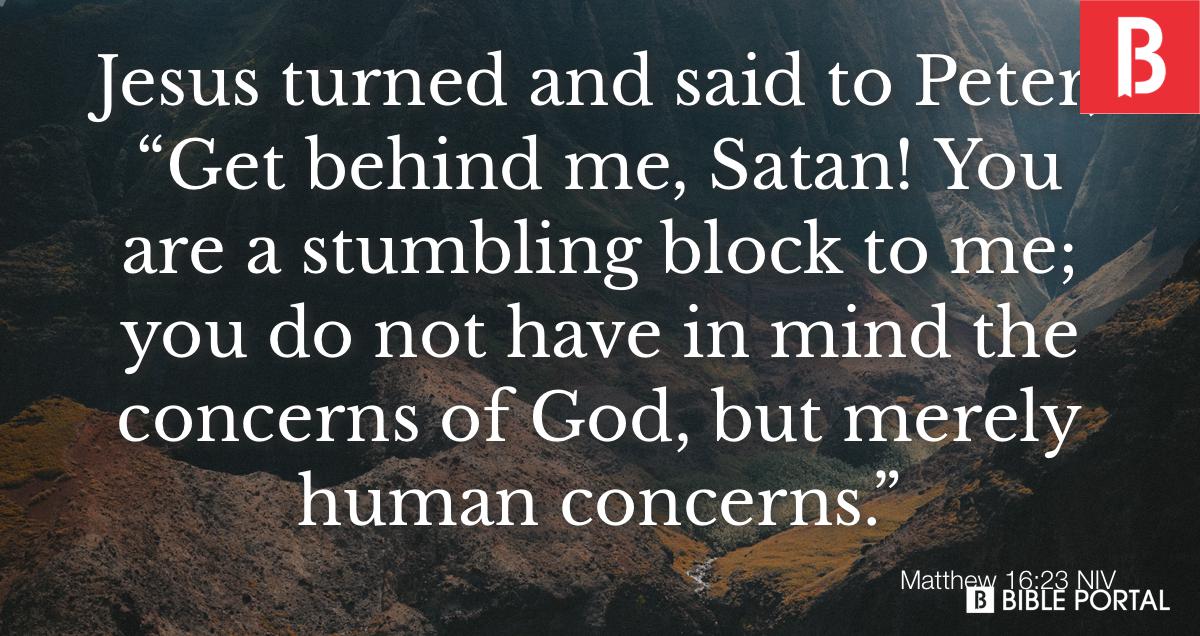 jesus-turned-and-said-to-peter-get-behind-me-satan-you-are-a-stumbling-bloc-niv-34164-wide.jpg