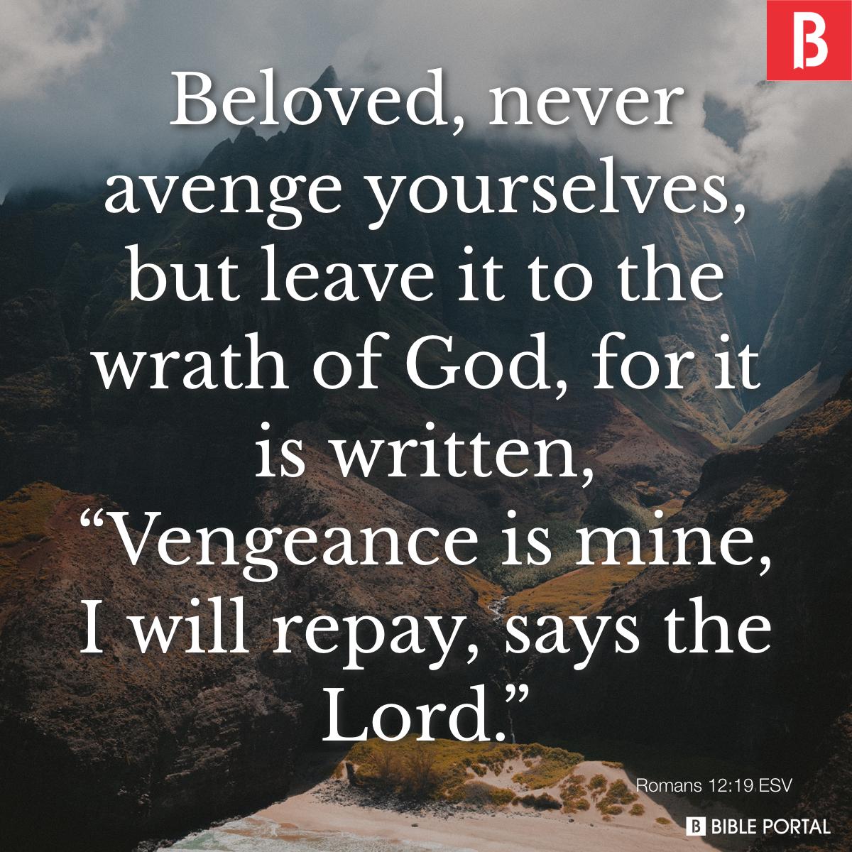 What does it mean when God says, “Vengeance is mine” (Romans 12:19)?