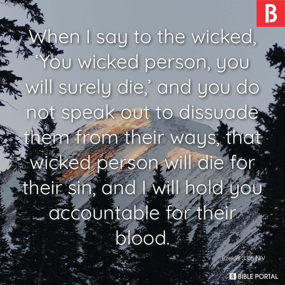 Being Positive in Christ - Ezekiel 33:8 When I say unto the wicked, O  wicked man, you shall surely die; if you do not speak to warn the wicked  from his way