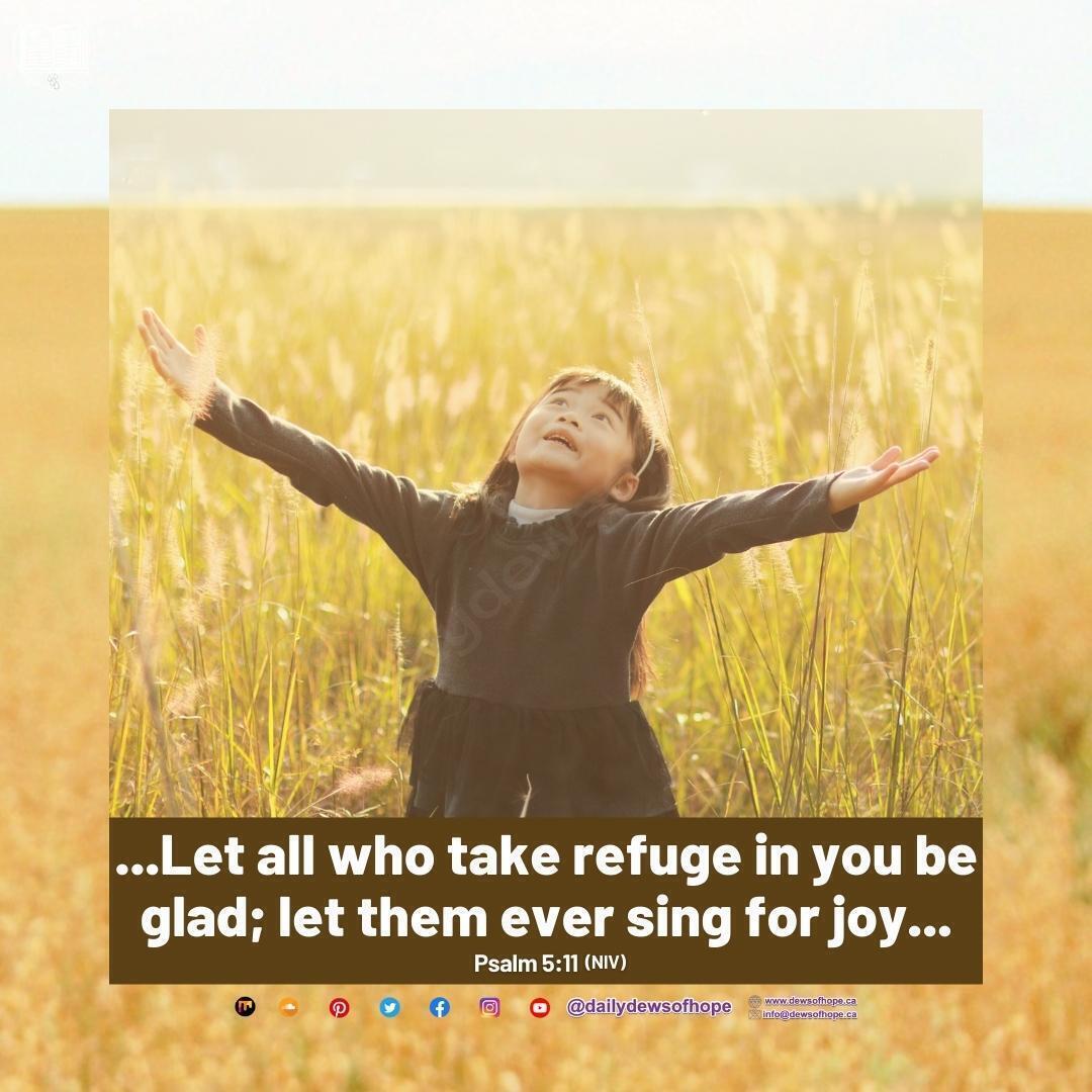 _Let all who take refuge in you be glad; let them ever sing for joy- Psalm 5:11 (NIV) @dallydewsofhope