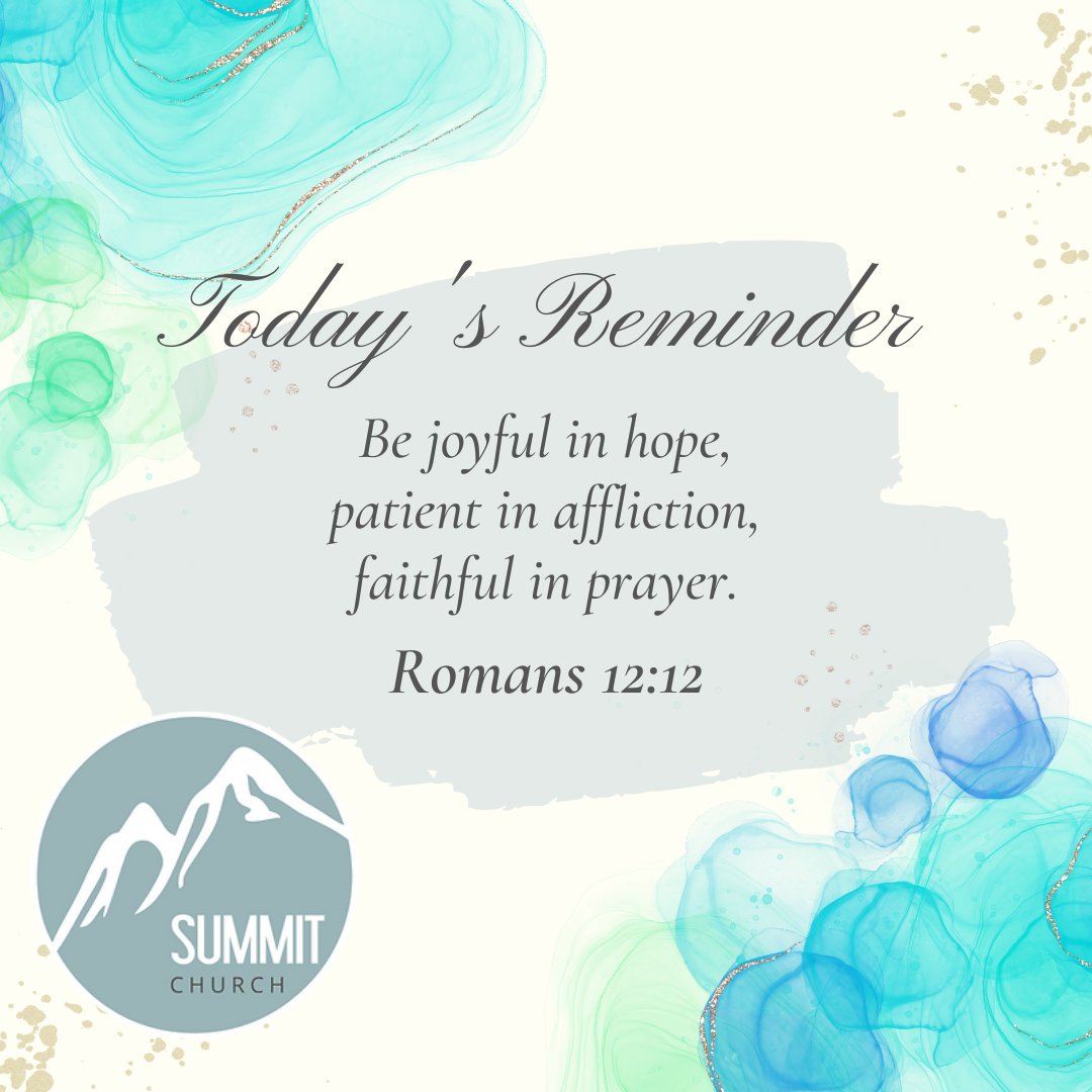 $ Iemindej Be joyful in patient in affliction, faithful in prayer: Romans 12:12 SUMMIT CHURCH Foday hope,