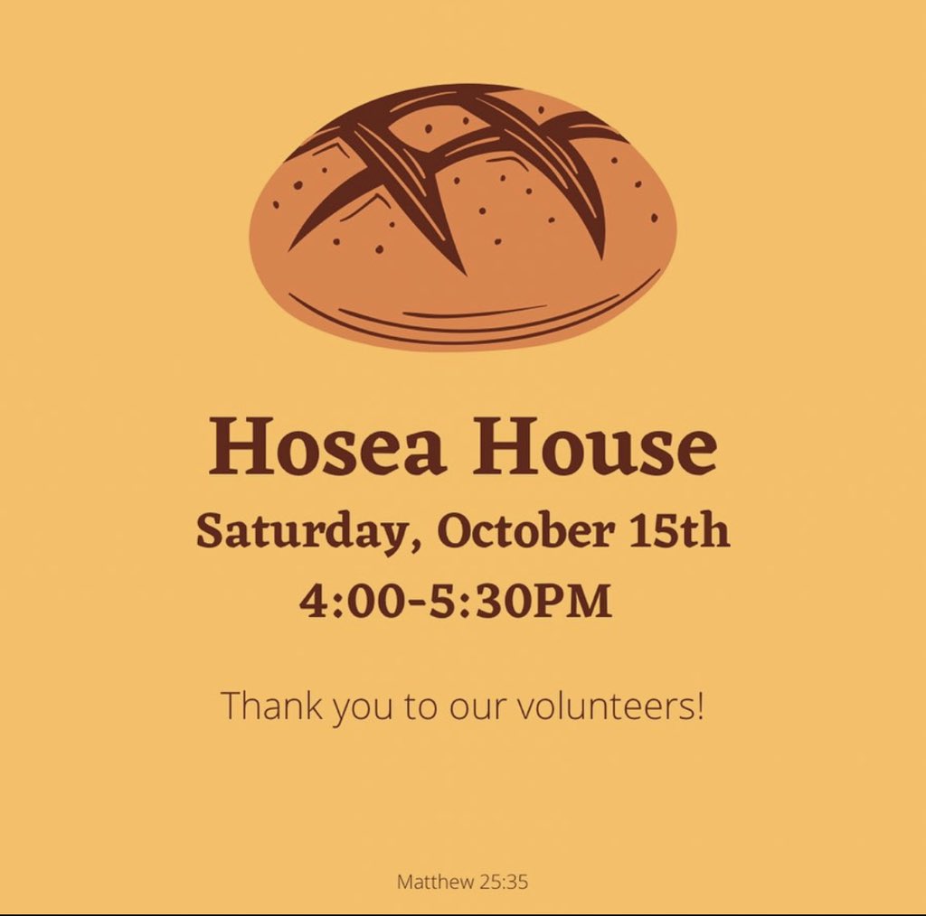 Hosea House Saturday, October 1Sth 4.00-5:30PM Thank you to our volunteers! Matthew 25.35