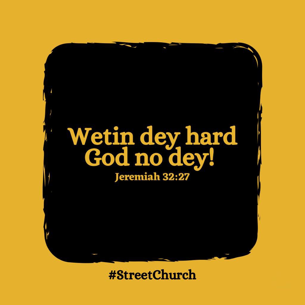 Wetin hard God no deyl Jeremiah 32.27 #StreetChurch dey