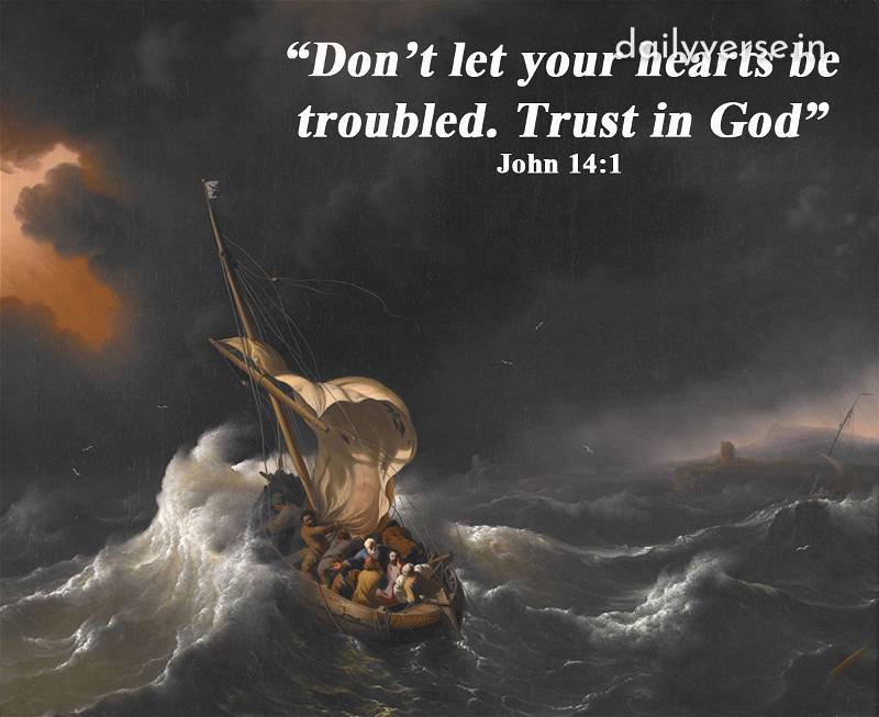 SDon't let yourdalfrsefe troubled. Trust in God? John 14:1
