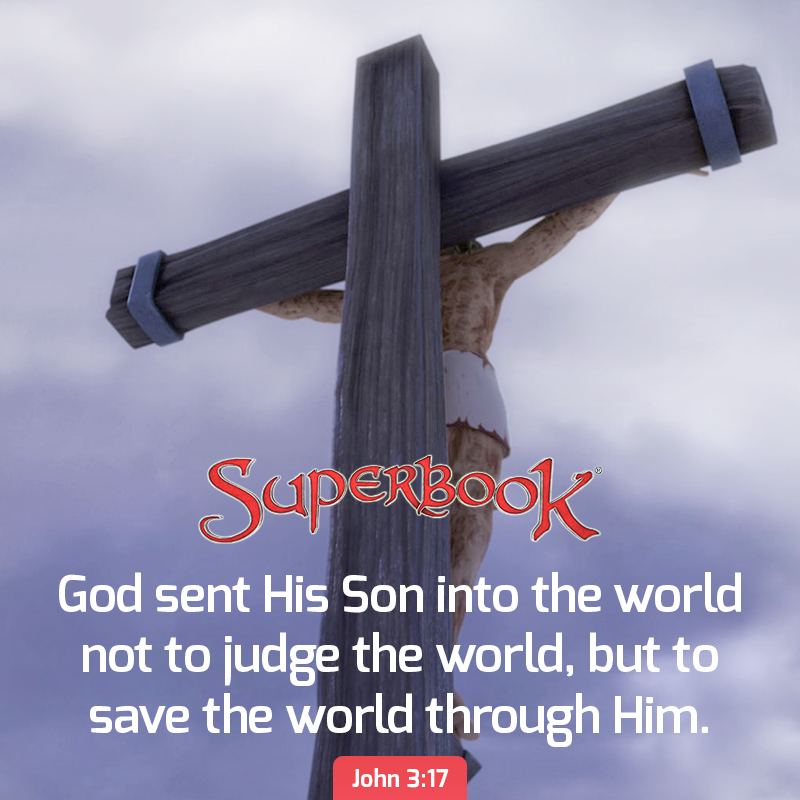 'SupERBOOK God sent His Son into the world not to judge the world, but to save the world through Him. John 3:17'