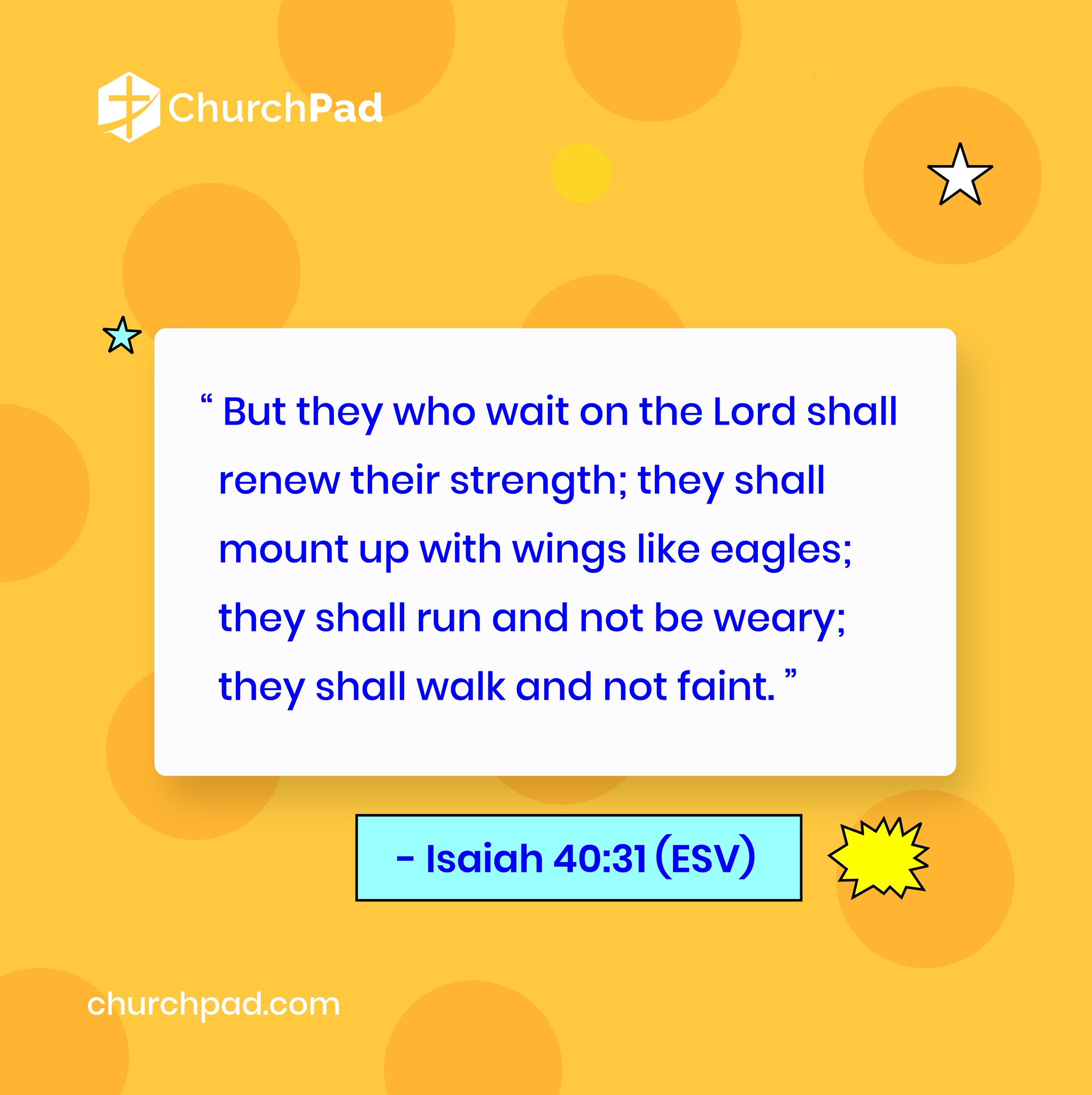 ChurchPad But they who wait on the Lord shall renew their strength; shall mount up with wings like eagles; they shall run and not be weary; shall walk and not faint Isaiah 40.31 (ESV) churchpad com they they