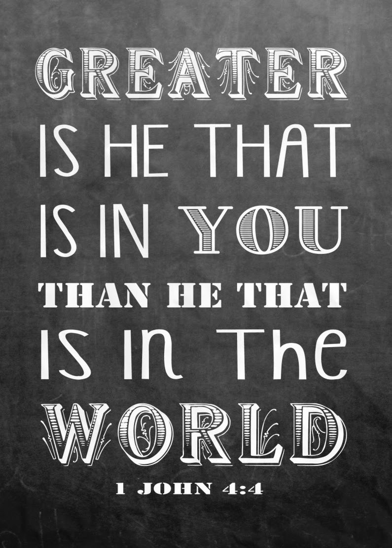 GREATER IS HE THAT IS IN YOU THAN MIz TTIAT IS /n The WORLD 1 JOHN 4.4
