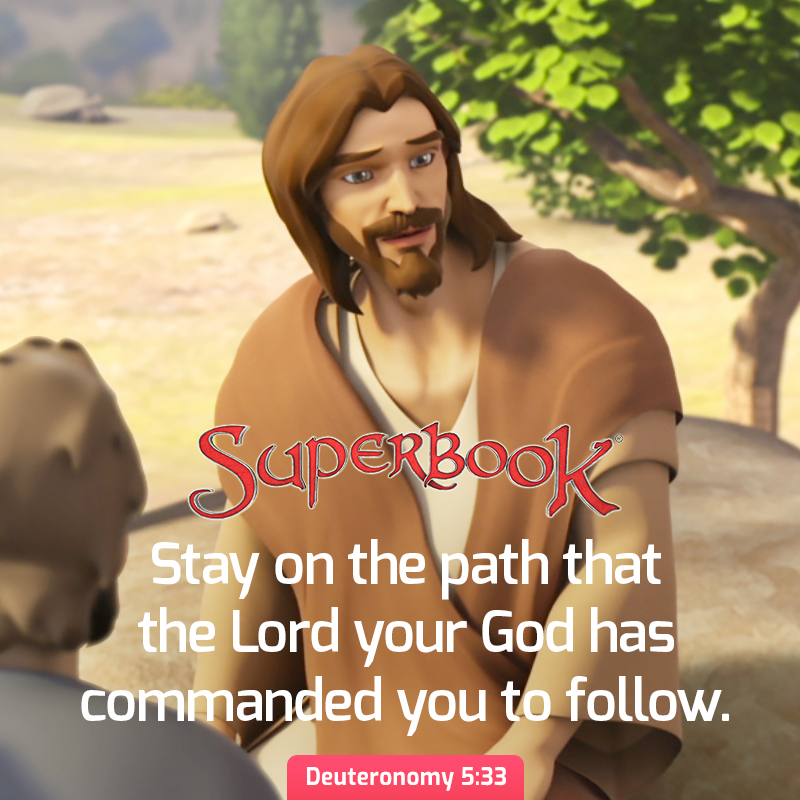 'SupERBOOk Stay on the path that the Lord your God has commanded you to follow. Deuteronomy 5:33'