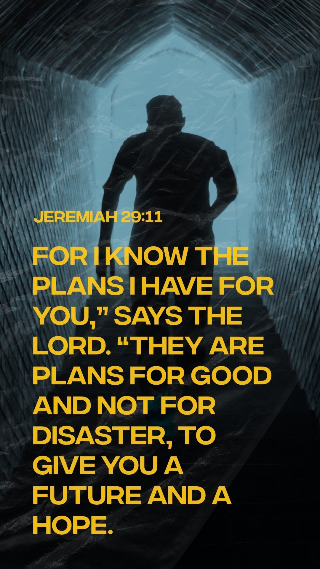 JEREMIAH 29:11 FOR IKNOW THE PLANS IHAVE FOR YOU;' 11 SAYS THE LORD: "THEY ARE PLANS FOR GOOD AND NOT FOR DISASTER, TO GIVE YOU A FUTURE AND A HOPE