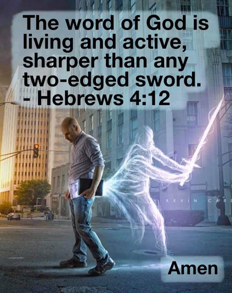The word of God is living and active, sharper than any two-edged sword: Hebrews 4:12 Amen