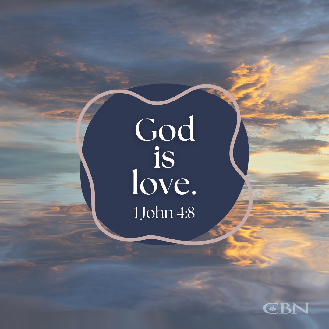 God is love. 1John 4.8 CBN
