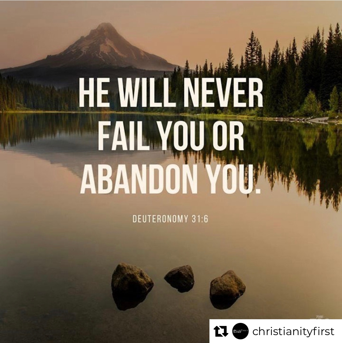HE WILL NEVER FAIL YOU OR  ABANDON VOU" DEUTERONOMY 31.6 christianityfirst