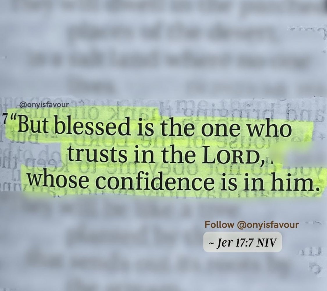 @onyisfavour 7s "But blessed is the one who trusts in the LORD, whose confidence is in him: Follow @onyisfavour Jer 17.7 NIV