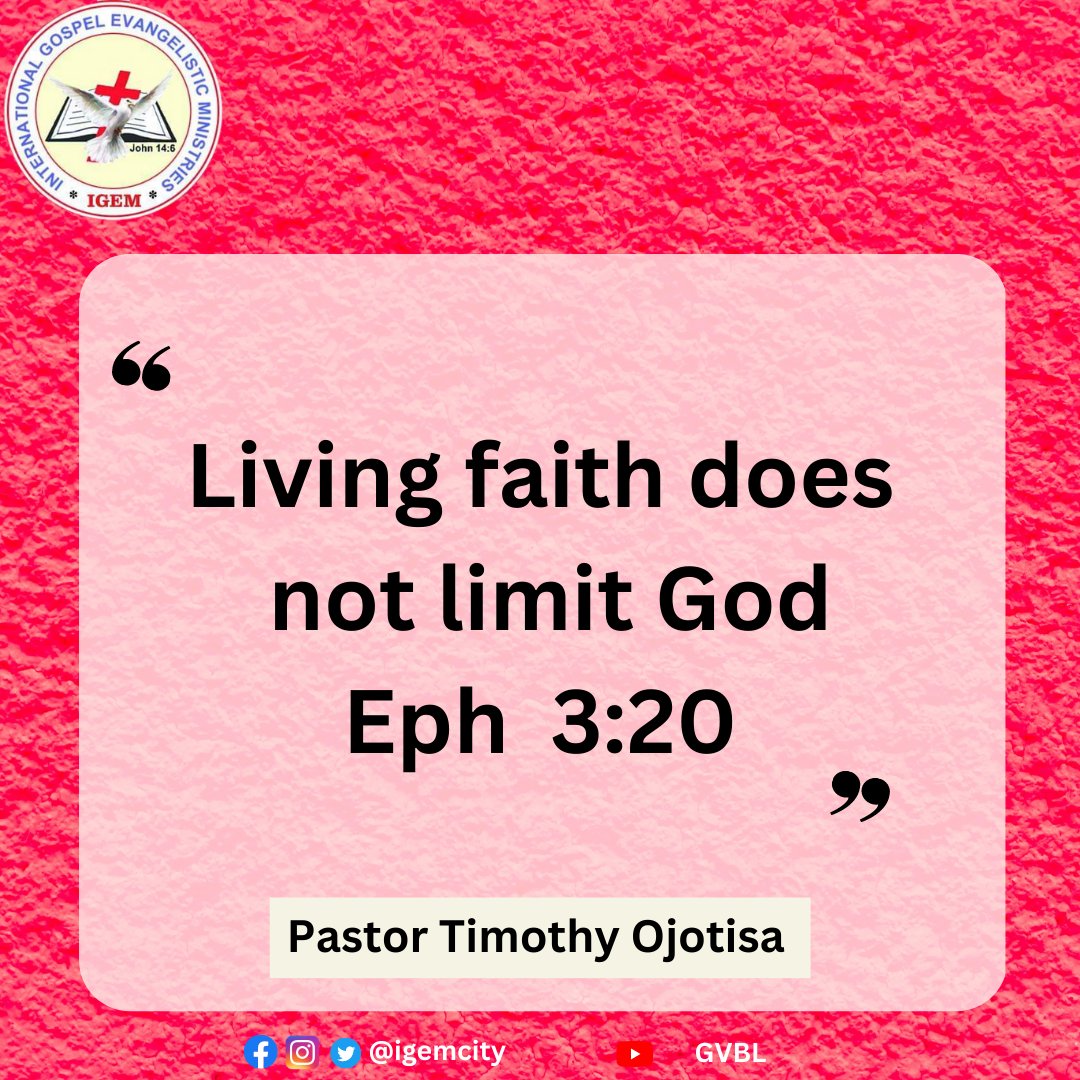 IGEM Living faith does not limit God Eph 3.20 Pastor Timothy Ojotisa @igemcity GVBL