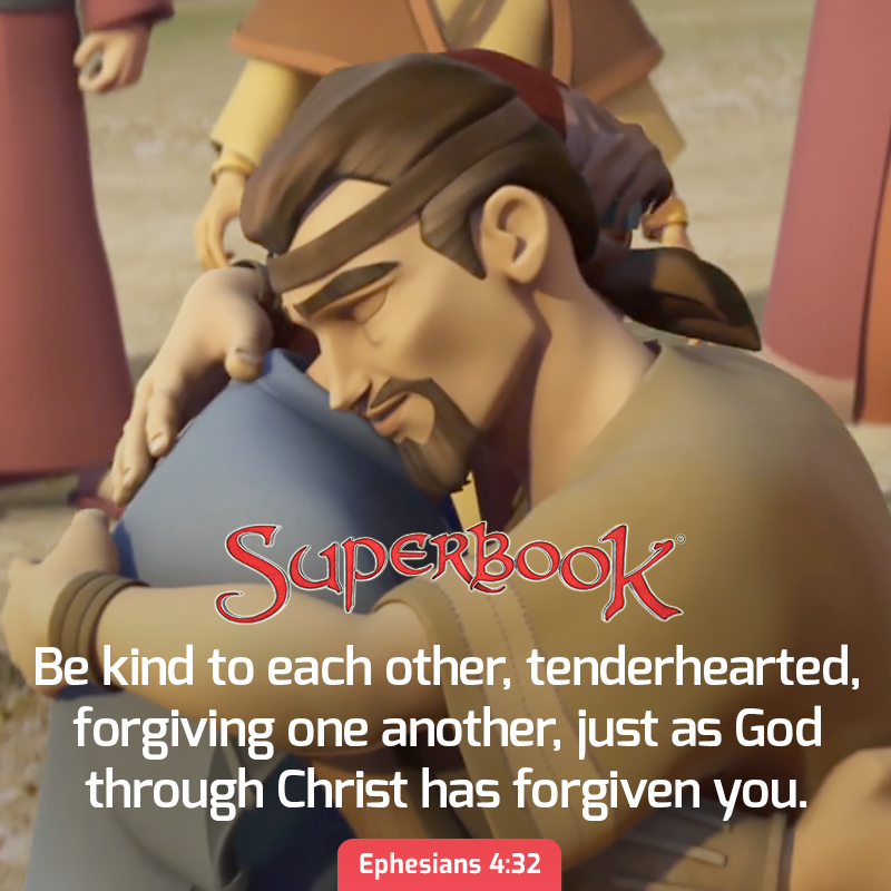 'SupeRBook Be kind to each other, tenderhearted, forgiving one another, just as God through Christ has forgiven you. Ephesians 4:32'
