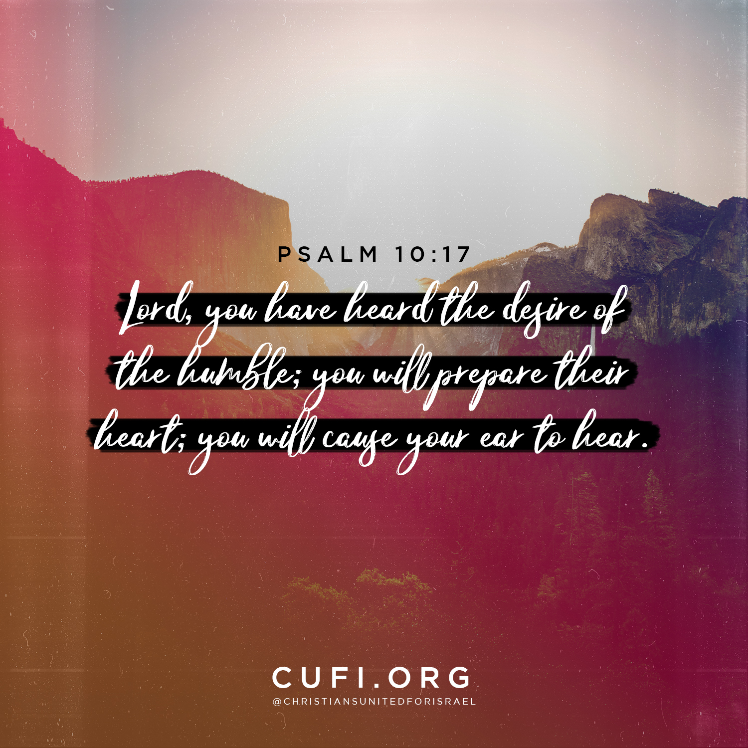 'PSALM 10:17 Lord, you have heard the desire the humble; you dbprepare their heart; you will caue your ear to hear. CUFI.ORG @CH.RIS NSUNITE DFOR SRAEL'