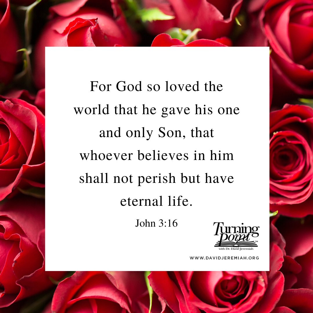 For God so loved the world that he his one and only Son, that whoever believes in him shall not perish but have eternal life. John 3.16 'Txgning Wwwdavidjeremiahorg gave