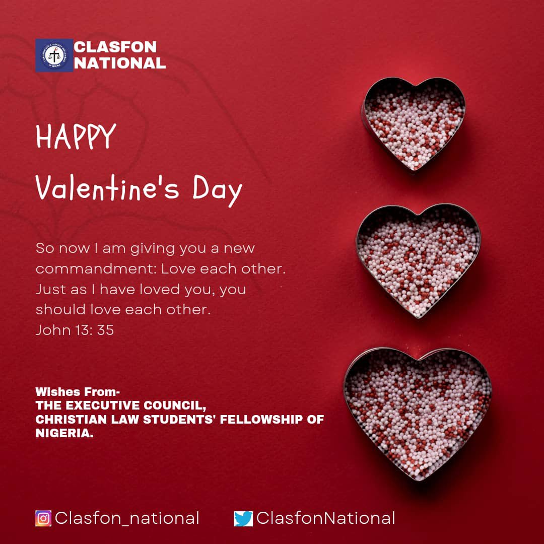 CLASFON NATIONAL HAPPY Valentine's So now am giving you a new commandment: Love each other: Just as have loved you;you should love each other. John 13: 35 Wishes The EXecUTIve COUNCIL, ChRiSTIAN LAW STUDENTS' FELLOWSHIP OF NIGERIA: Clasfon_national ClasfonNational Day From