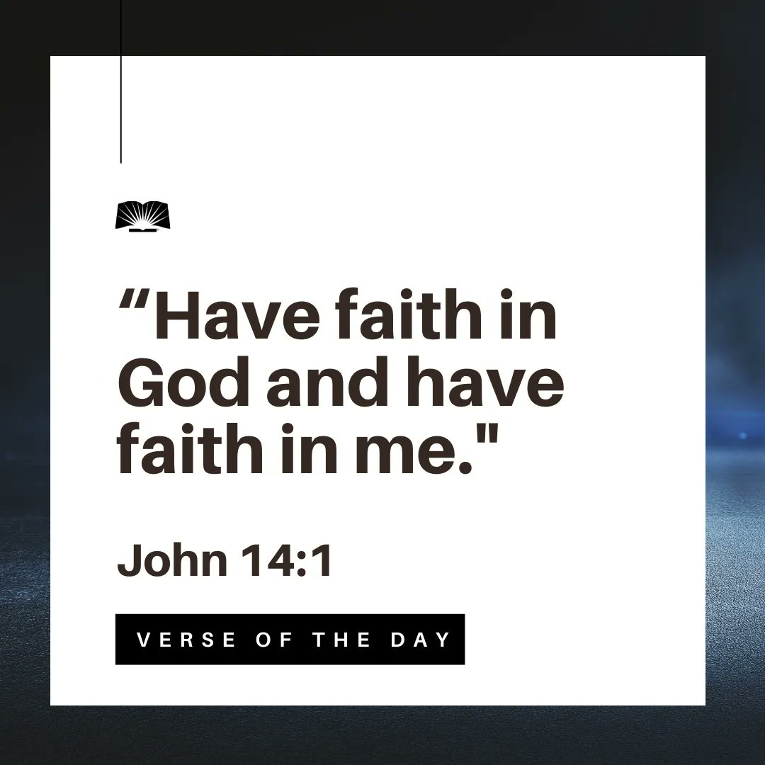 "Have faith in God and have faith in me. John 14:1 V E R $ E 0 F ThE D A Y
