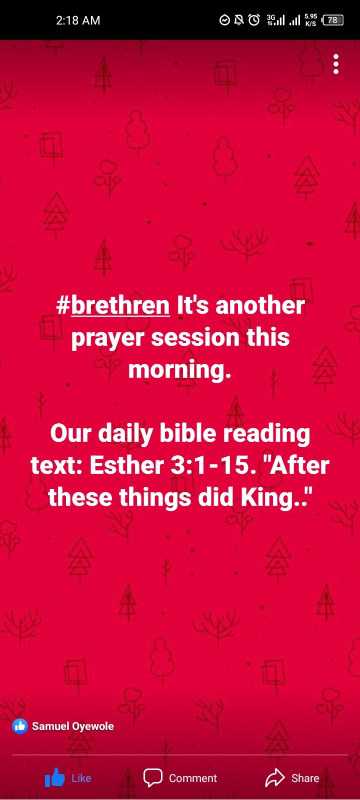 218 AM o40 Gll.Eo #brethren It's another prayer session this morning: Our daily bible reading text: Esther 3:1-15. "After these things did King:" Samuel Oyewrole Lke Comment Share