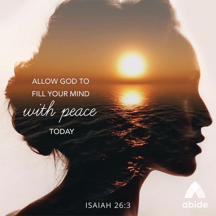 ALLOW GOD TO FILL YOUR MIND iith peace TODAY ISAIAH 26.3 @idle